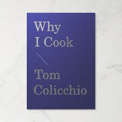 Tom Colicchio: Why I Cook