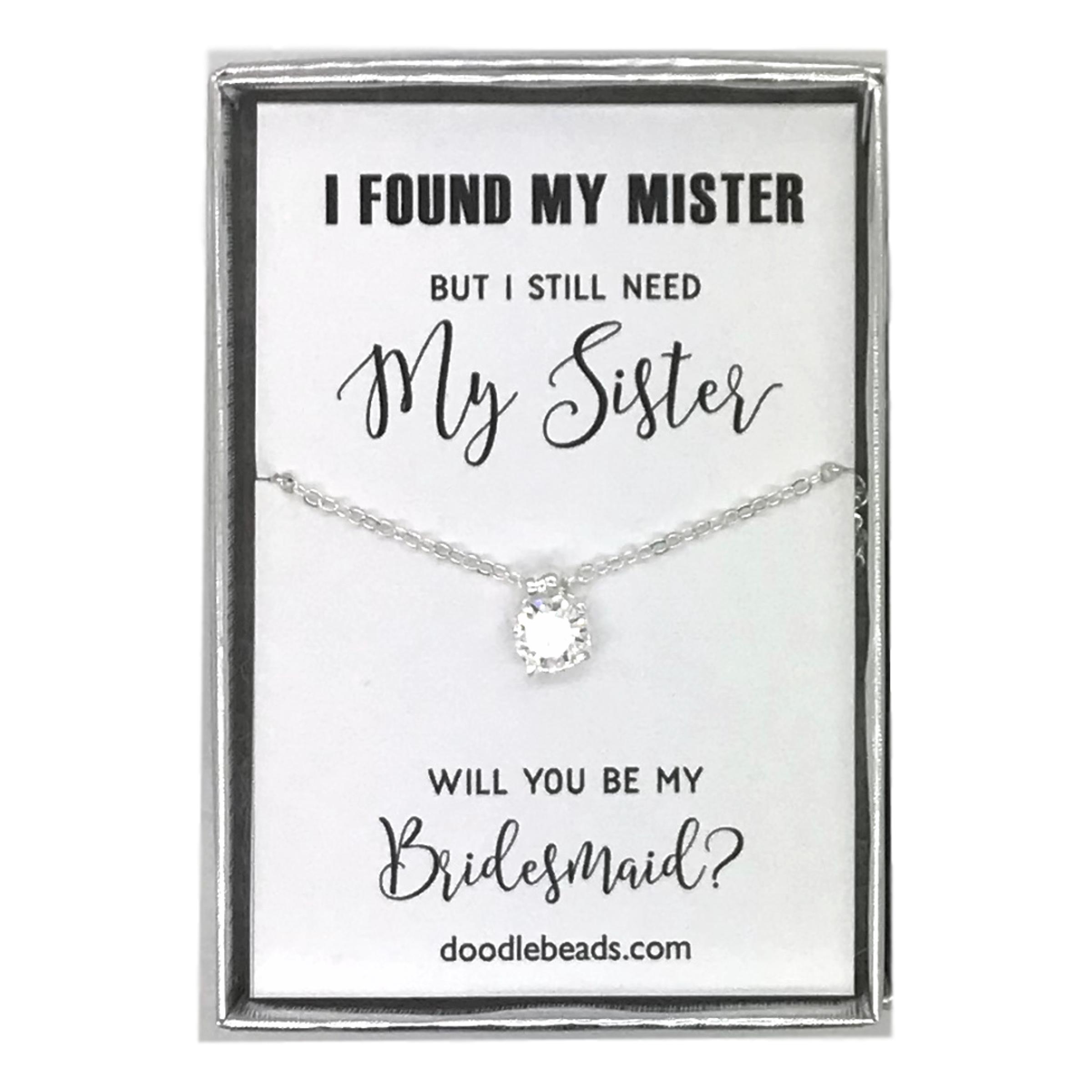CZ Solitaire Necklace, I Found My Mister But I Still Need My Sister...Bridesmaid Proposal