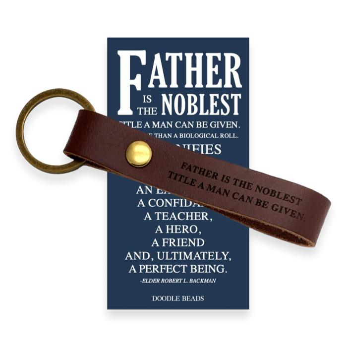 Father is the Noblest Title a Man Can Be Given, Engraved Leather Keychain for Dad