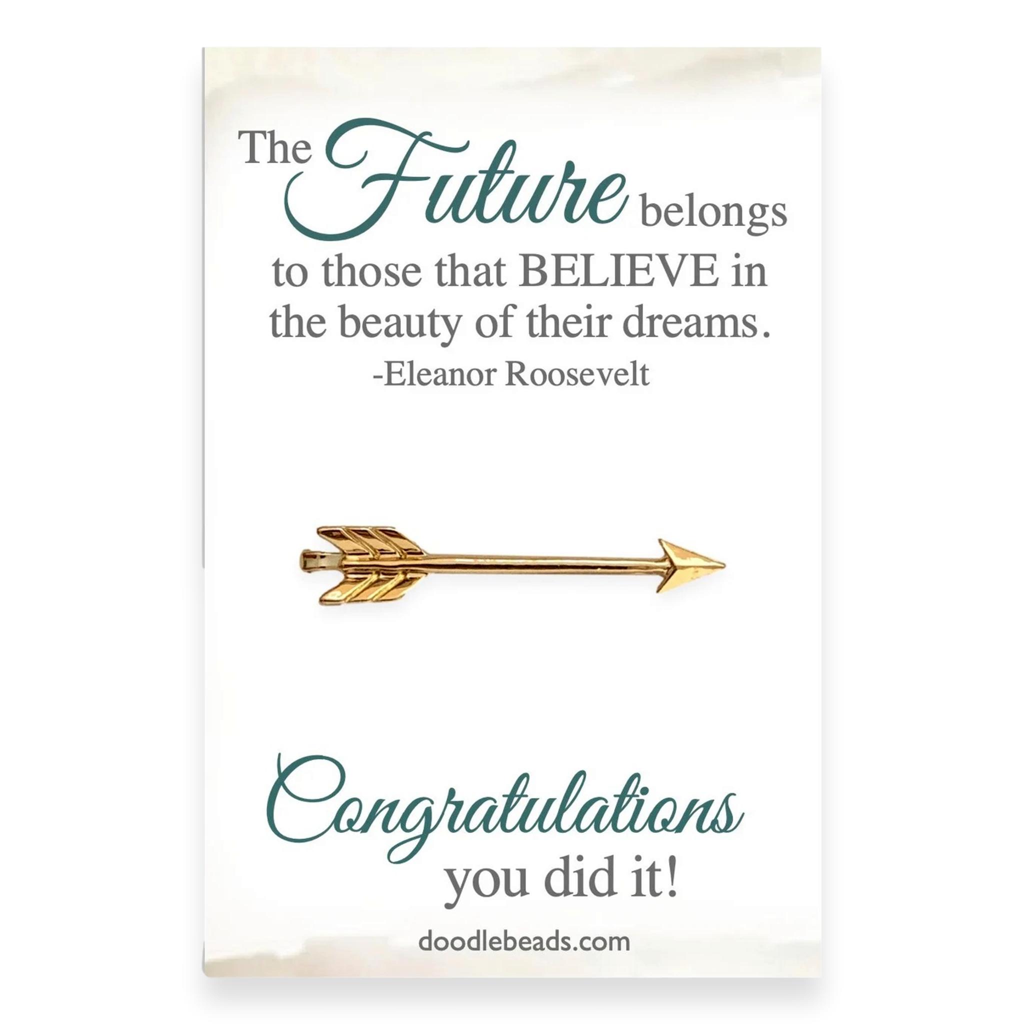 Arrow Tie Bar, The future belongs to those who believe..