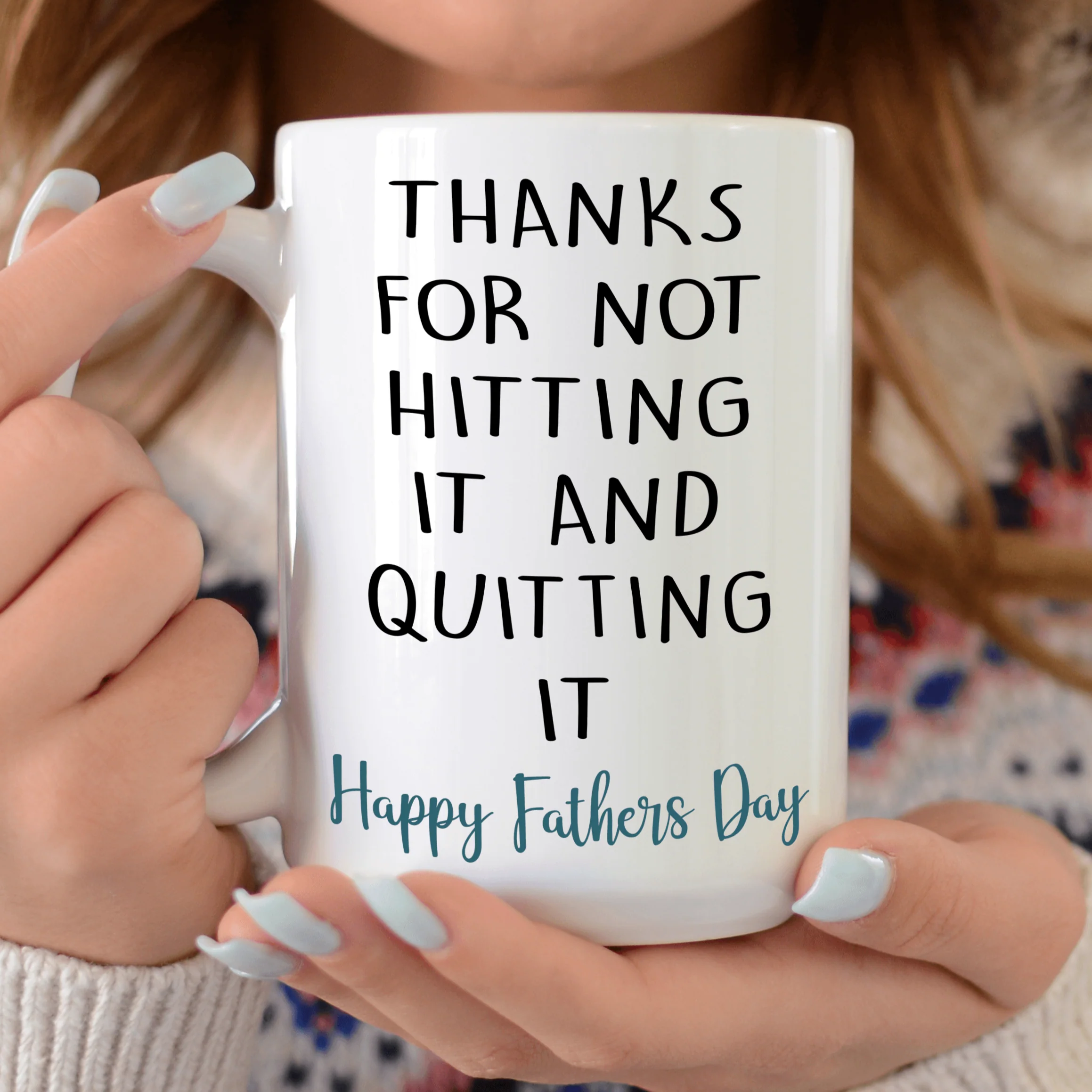 Thanks for not hitting it and quitting it! - Fathers Day Mug