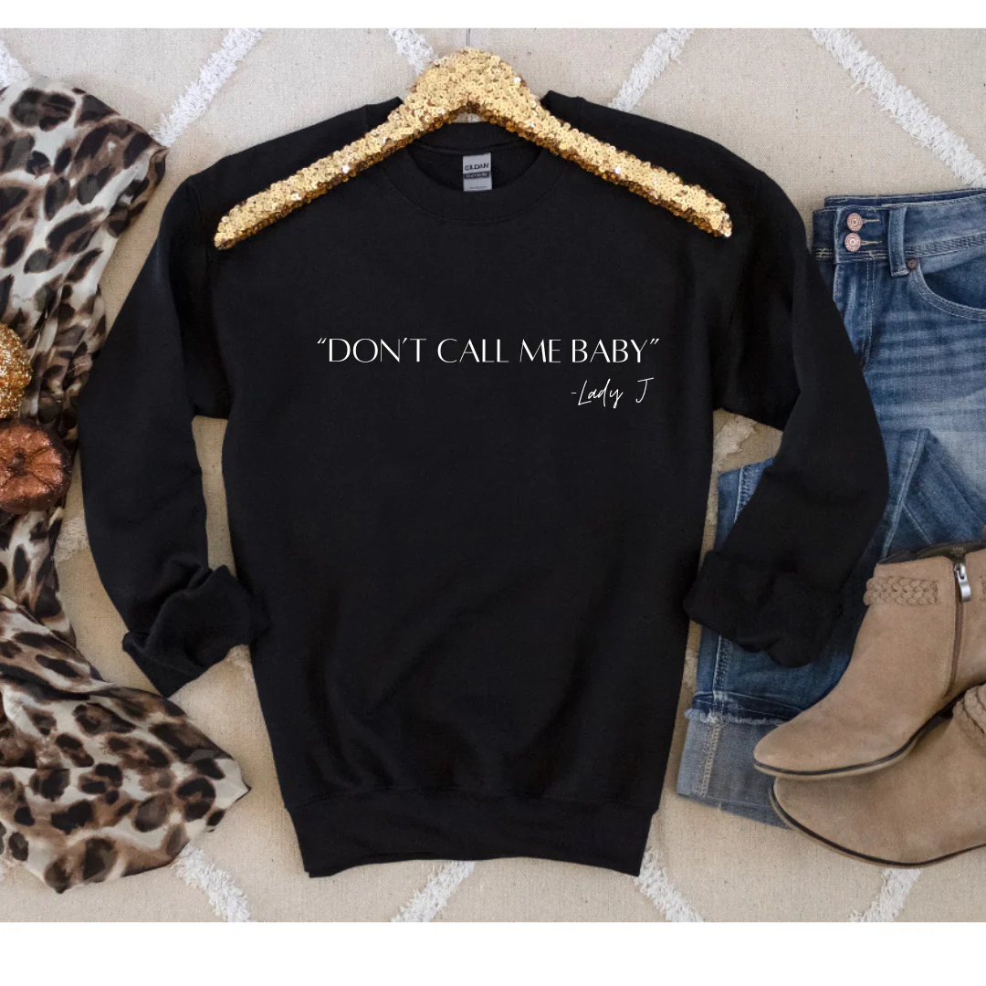 Don’t Call Me Baby Sweatshirt