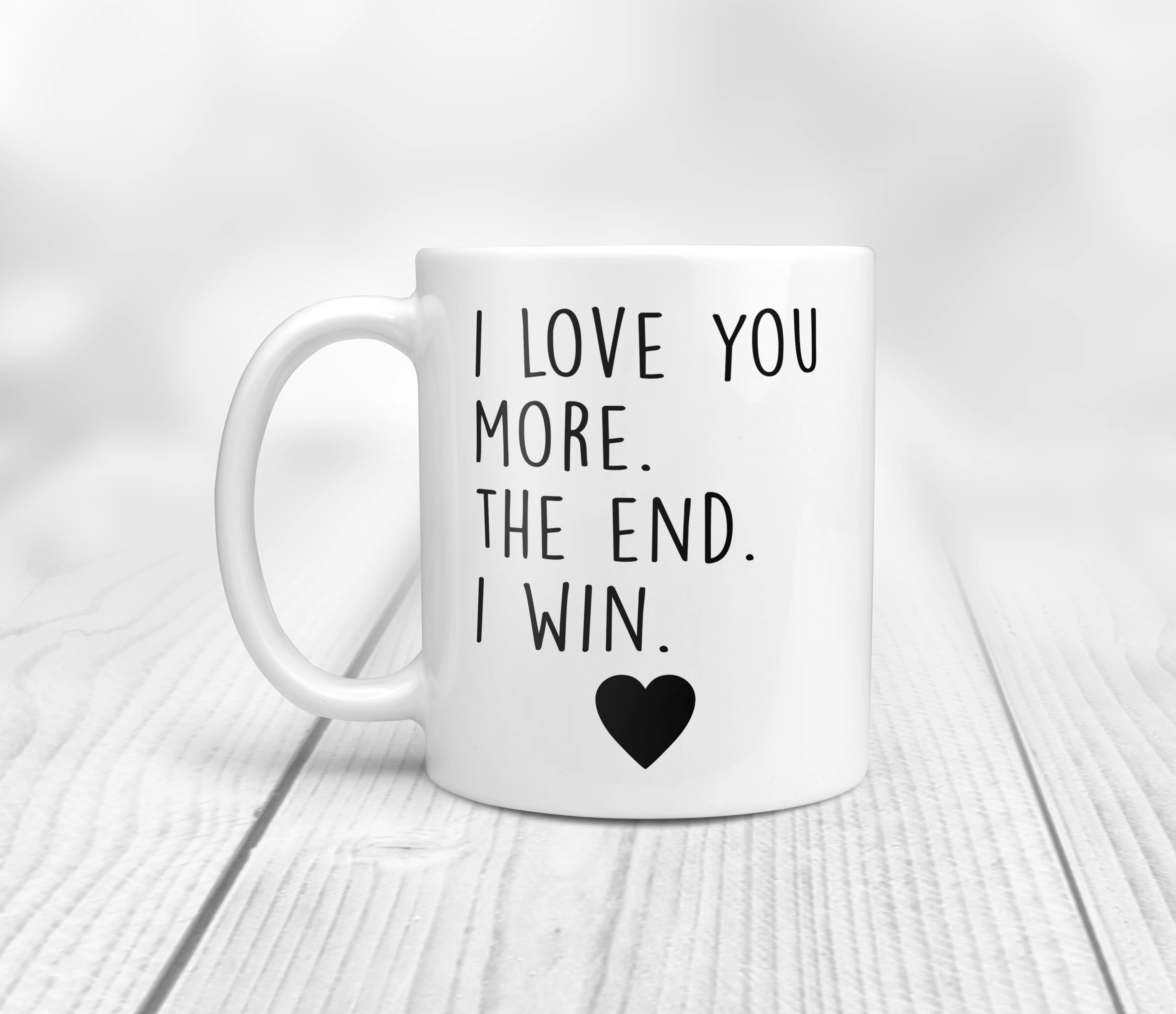 I Love You More. The End. I Win.