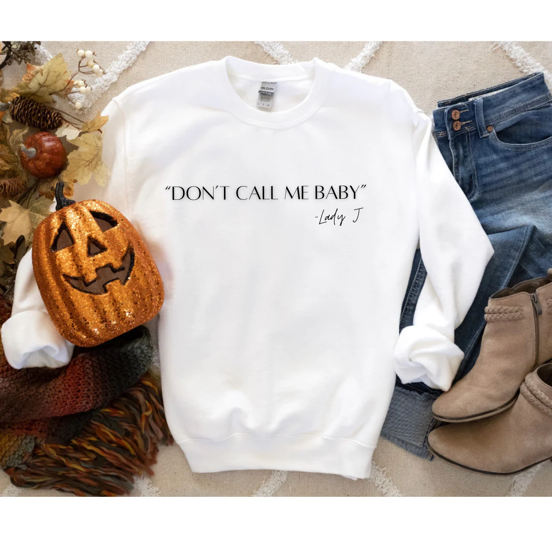 Don’t Call Me Baby Sweatshirt