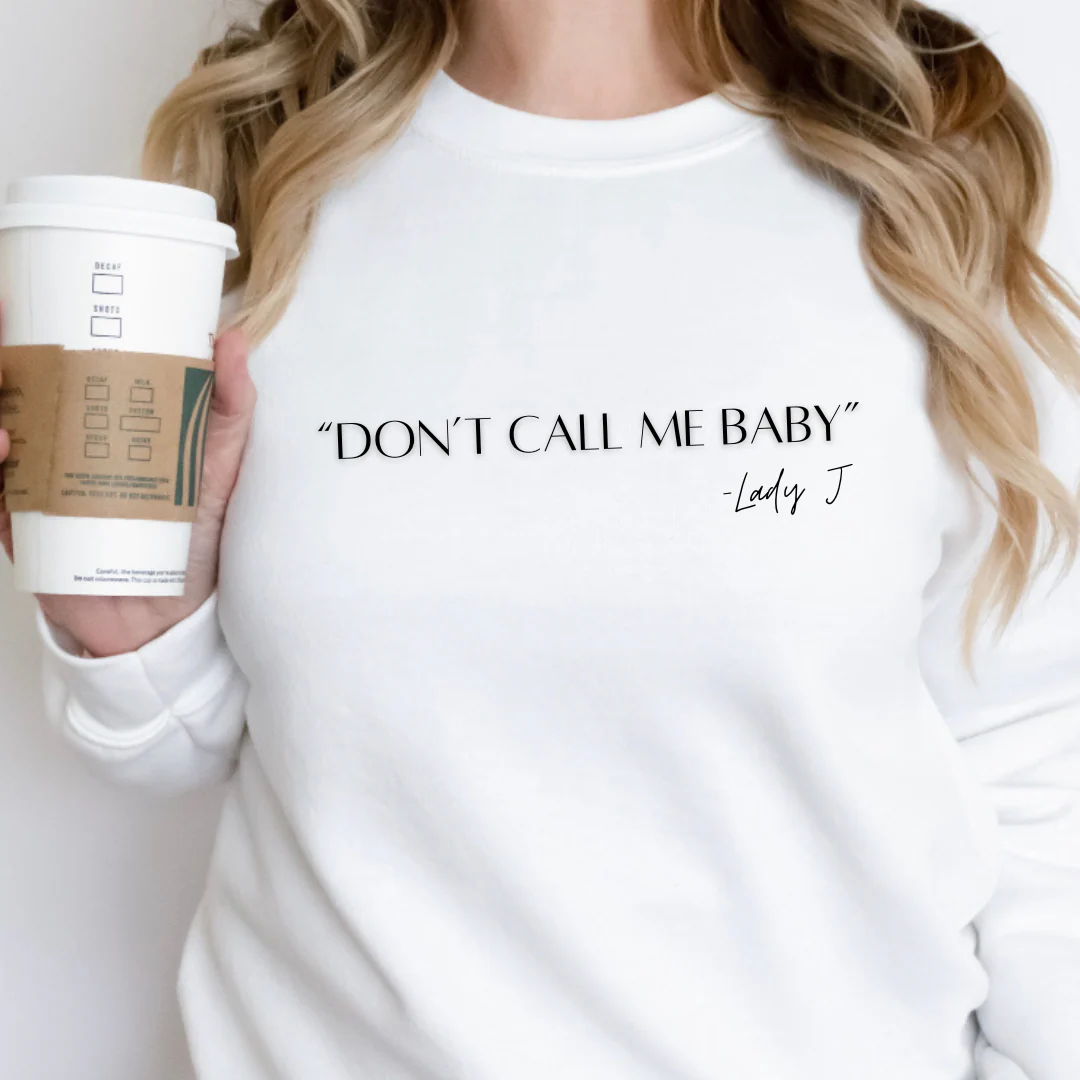 Don’t Call Me Baby Sweatshirt