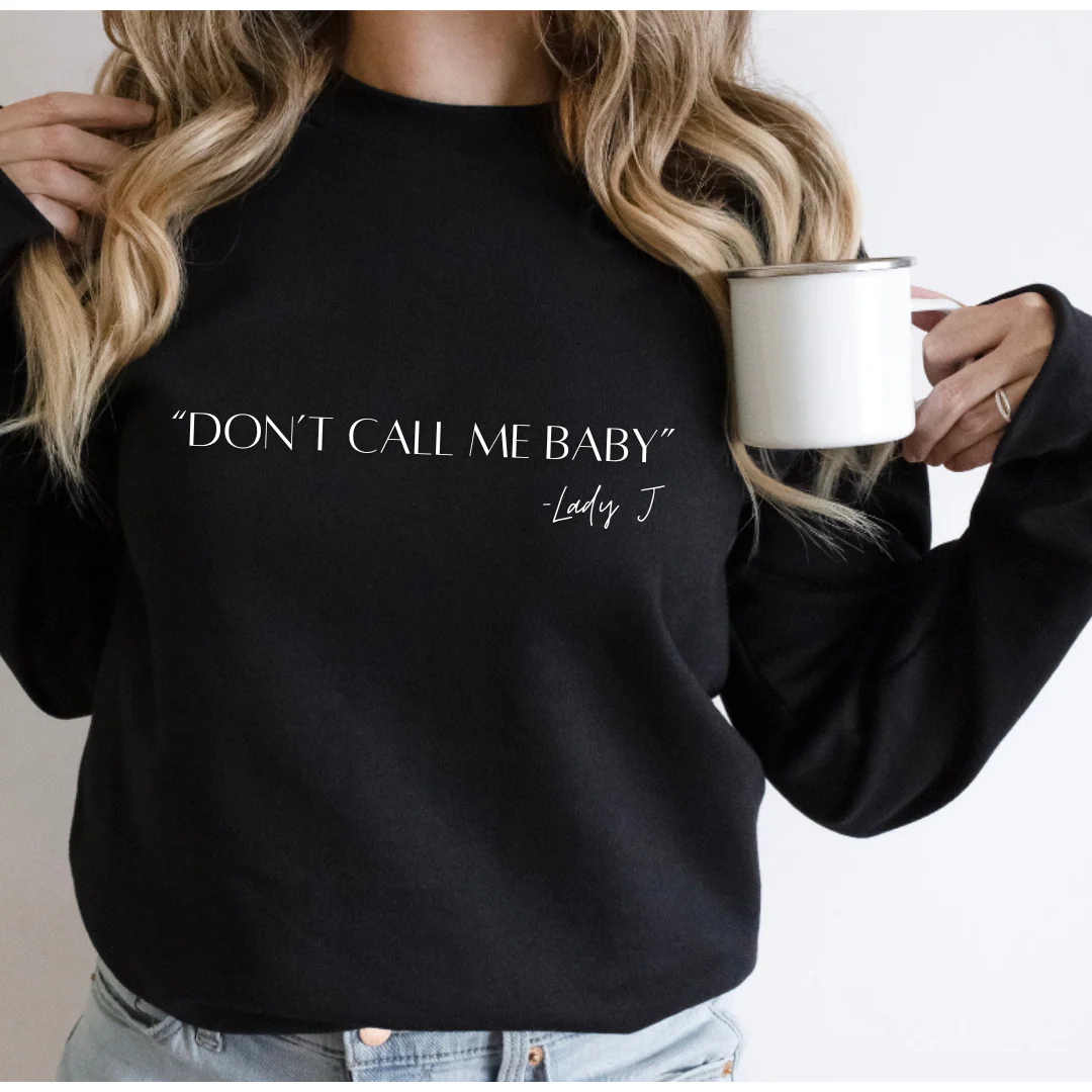 Don’t Call Me Baby Sweatshirt