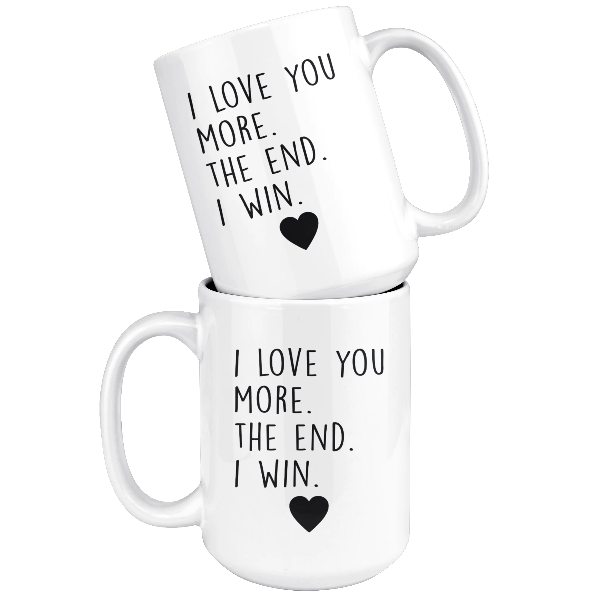 I Love You More. The End. I Win.