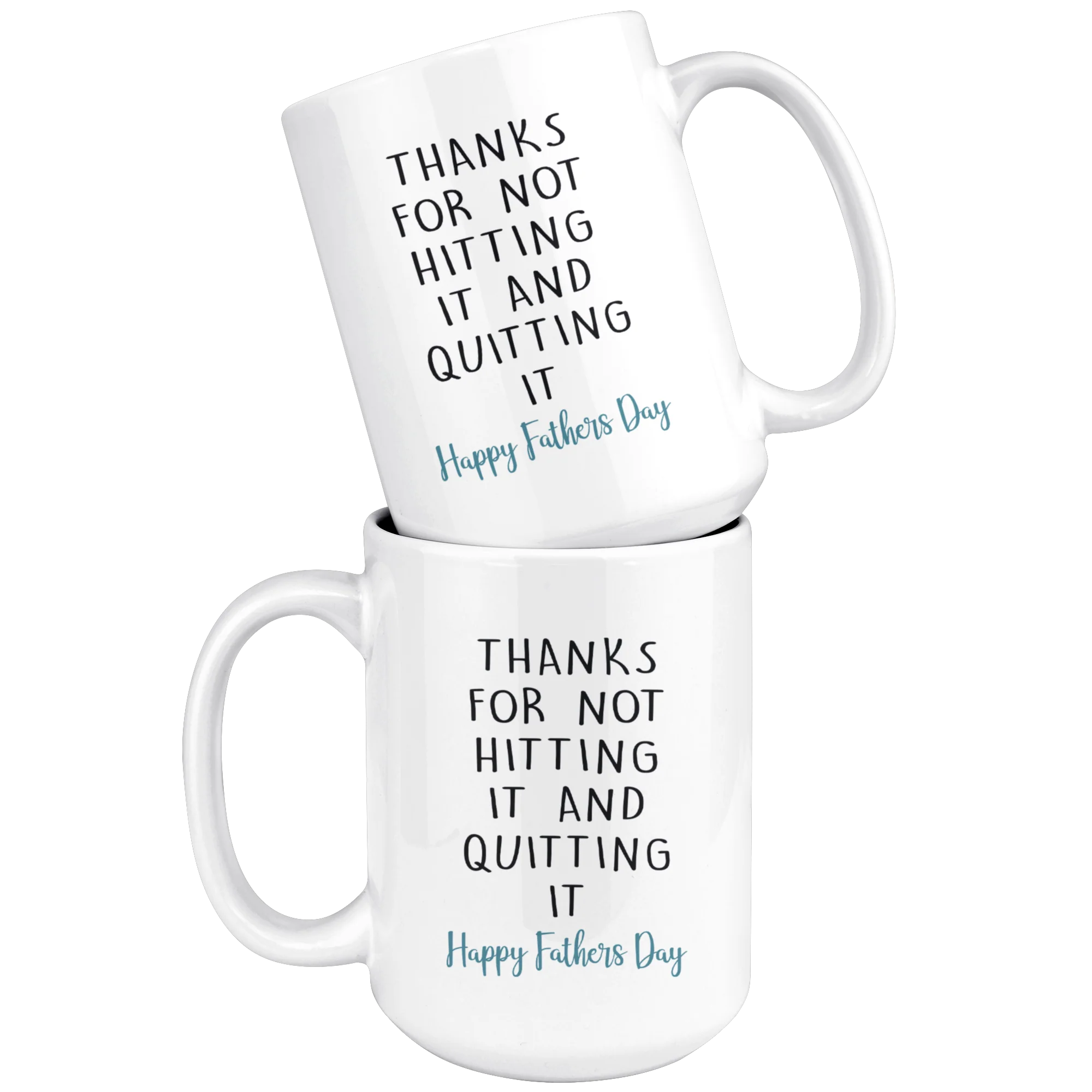 Thanks for not hitting it and quitting it! - Fathers Day Mug